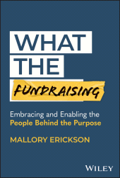 E-book, What the Fundraising : Embracing and Enabling the People Behind the Purpose, John Wiley & Sons