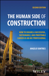 E-book, The Human Side of Construction : How to Ensure a Successful, Sustainable, and Profitable Career as an AEC Professional, John Wiley & Sons