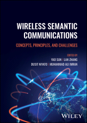 E-book, Wireless Semantic Communications : Concepts, Principles, and Challenges, John Wiley & Sons