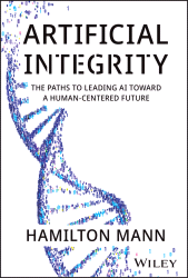 eBook, Artificial Integrity : The Paths to Leading AI Toward a Human-Centered Future, John Wiley & Sons