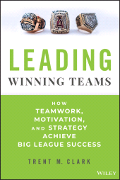 E-book, Leading Winning Teams : How Teamwork, Motivation, and Strategy Achieve Big League Success, John Wiley & Sons