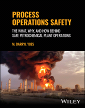 eBook, Process Operations Safety : The What, Why, and How Behind Safe Petrochemical Plant Operations, John Wiley & Sons
