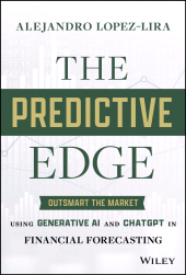 E-book, The Predictive Edge : Outsmart the Market using Generative AI and ChatGPT in Financial Forecasting, John Wiley & Sons