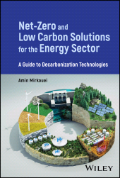 E-book, Net-Zero and Low Carbon Solutions for the Energy Sector : A Guide to Decarbonization Technologies, John Wiley & Sons