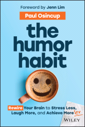 E-book, The Humor Habit : Rewire Your Brain to Stress Less, Laugh More, and Achieve More'er, John Wiley & Sons