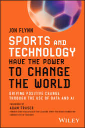 E-book, Sports and Technology Have the Power to Change the World : Driving Positive Change Through the Use of Data and AI, John Wiley & Sons