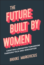 E-book, The Future Built by Women : Creating a Brighter Tomorrow Through Tech and Innovation, John Wiley & Sons