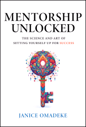 E-book, Mentorship Unlocked : The Science and Art of Setting Yourself Up for Success, John Wiley & Sons