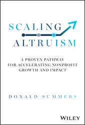 E-book, Scaling Altruism : A Proven Pathway for Accelerating Nonprofit Growth and Impact, John Wiley & Sons