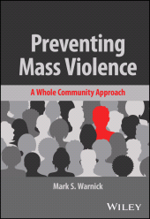 eBook, Preventing Mass Violence : A Whole Community Approach, John Wiley & Sons