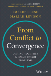 eBook, From Conflict to Convergence : Coming Together to Solve Tough Problems, John Wiley & Sons