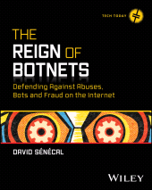 eBook, The Reign of Botnets : Defending Against Abuses, Bots and Fraud on the Internet, John Wiley & Sons