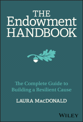 E-book, The Endowment Handbook : The Complete Guide to Building a Resilient Cause, John Wiley & Sons