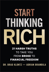 eBook, Start Thinking Rich : 21 Harsh Truths to Take You from Broke to Financial Freedom, John Wiley & Sons