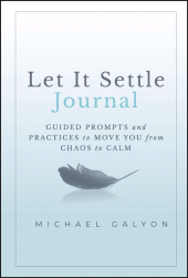 eBook, Let It Settle Journal : Guided Prompts and Practices to Move You From Chaos to Calm, John Wiley & Sons