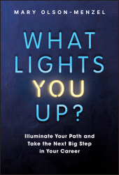 eBook, What Lights You Up? : Illuminate Your Path and Take the Next Big Step in Your Career, John Wiley & Sons