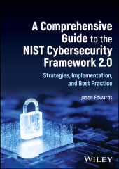 eBook, A Comprehensive Guide to the NIST Cybersecurity Framework 2.0 : Strategies, Implementation, and Best Practice, John Wiley & Sons