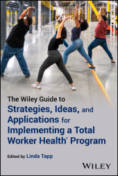 eBook, The Wiley Guide to Strategies, Ideas, and Applications for Implementing a Total Worker Health Program, John Wiley & Sons