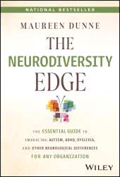 E-book, The Neurodiversity Edge : The Essential Guide to Embracing Autism, ADHD, Dyslexia, and Other Neurological Differences for Any Organization, John Wiley & Sons