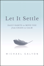 eBook, Let It Settle : Daily Habits to Move You From Chaos to Calm, John Wiley & Sons