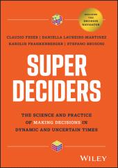 E-book, Super Deciders : The Science and Practice of Making Decisions in Dynamic and Uncertain Times, John Wiley & Sons