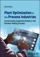 eBook, Plant Optimization in the Process Industries : Incorporating Equipment/Assets in the Decision-Making Process, John Wiley & Sons