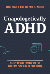 eBook, Unapologetically ADHD : A Step-by-Step Framework For Everyday Planning On Your Terms, John Wiley & Sons