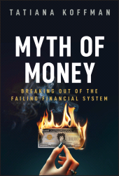 eBook, Myth of Money : Breaking Out of the Failing Financial System, John Wiley & Sons