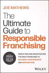 E-book, The Ultimate Guide to Responsible Franchising : Identifying and Investigating the Right Franchise to Maximize Your Rewards and Minimize Risk, John Wiley & Sons