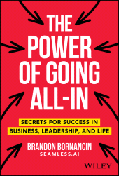 E-book, The Power of Going All-In : Secrets for Success in Business, Leadership, and Life, John Wiley & Sons