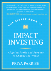 eBook, The Little Book of Impact Investing : Aligning Profit and Purpose to Change the World, John Wiley & Sons