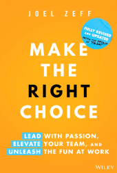 E-book, Make the Right Choice : Lead with Passion, Elevate Your Team, and Unleash the Fun at Work, John Wiley & Sons