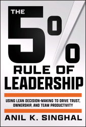 E-book, The 5% Rule of Leadership : Using Lean Decision-Making to Drive Trust, Ownership, and Team Productivity, John Wiley & Sons