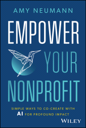 E-book, Empower Your Nonprofit : Simple Ways to Co-Create with AI for Profound Impact, John Wiley & Sons