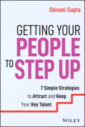 E-book, Getting Your People to Step Up : 7 Simple Strategies to Attract and Keep Your Key Talent, John Wiley & Sons