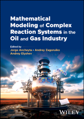 E-book, Mathematical Modeling of Complex Reaction Systems in the Oil and Gas Industry, John Wiley & Sons