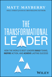 eBook, The Transformational Leader : How the World's Best Leaders Build Teams, Inspire Action, and Achieve Lasting Success, John Wiley & Sons