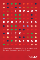 E-book, Impact Redefined : Transforming Partnerships, Social Moments, and Personal Connections to Drive Change, John Wiley & Sons