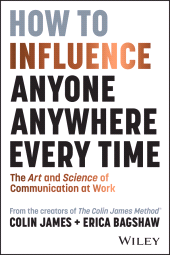 E-book, How to Influence Anyone, Anywhere, Every Time : The Art and Science of Communication at Work, John Wiley & Sons