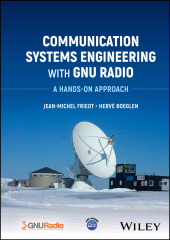 eBook, Communication Systems Engineering with GNU Radio : A Hands-on Approach, John Wiley & Sons