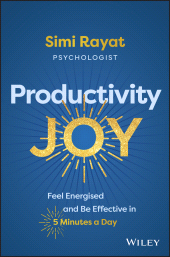 eBook, Productivity Joy : Feel Energised and Be Effective in 5 Minutes a Day, John Wiley & Sons