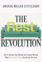 E-book, The Rest Revolution : How to Reclaim Your Rhythm and Conquer Burnout When Overworking Has Become the Norm, John Wiley & Sons