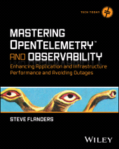 E-book, Mastering OpenTelemetry and Observability : Enhancing Application and Infrastructure Performance and Avoiding Outages, John Wiley & Sons