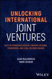 E-book, Unlocking International Joint Ventures : Keys to Formation Success through Cultural, Commercial, and Legal Decision-Making, John Wiley & Sons