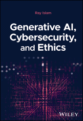 eBook, Generative AI, Cybersecurity, and Ethics, John Wiley & Sons