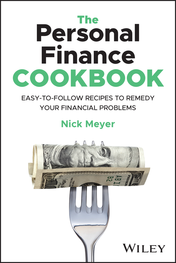 E-book, The Personal Finance Cookbook : Easy-to-Follow Recipes to Remedy Your Financial Problems, John Wiley & Sons