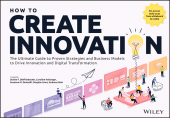 eBook, How to Create Innovation : The Ultimate Guide to Proven Strategies and Business Models to Drive Innovation and Digital Transformation, John Wiley & Sons