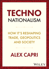 E-book, Techno-Nationalism : How It's Reshaping Trade, Geopolitics and Society, John Wiley & Sons