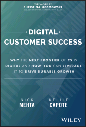 E-book, Digital Customer Success : Why the Next Frontier of CS is Digital and How You Can Leverage it to Drive Durable Growth, John Wiley & Sons