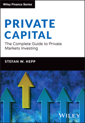 E-book, Private Capital : The Complete Guide to Private Markets Investing, John Wiley & Sons